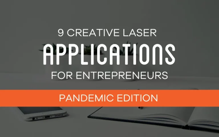 9 Creative Laser Applications For Entrepreneurs (Pandemic Edition)