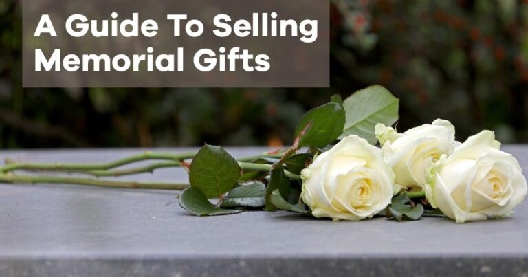 A Guide to Selling Memorial Gifts