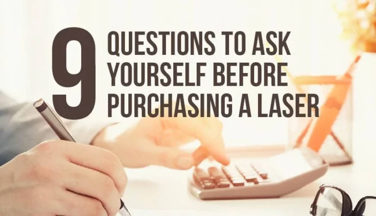 9 Questions To Ask Before You Purchase a Laser Machine