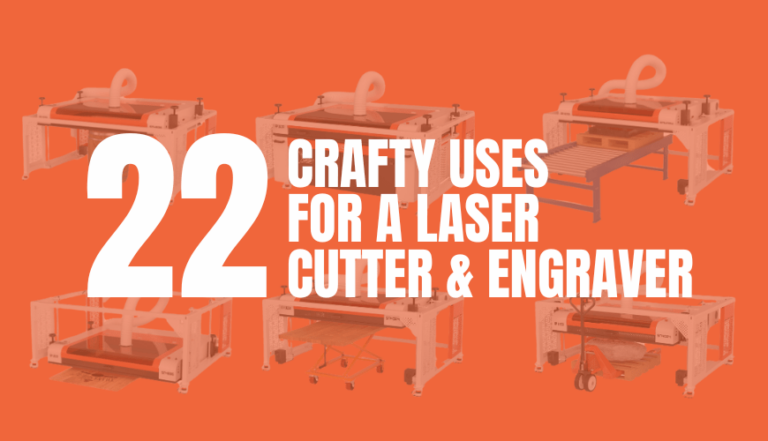 22 Crafty Uses for a Laser Engraver and Cutter